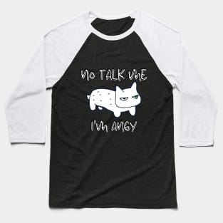 No Talk Me I'm Angy / Angry Baseball T-Shirt